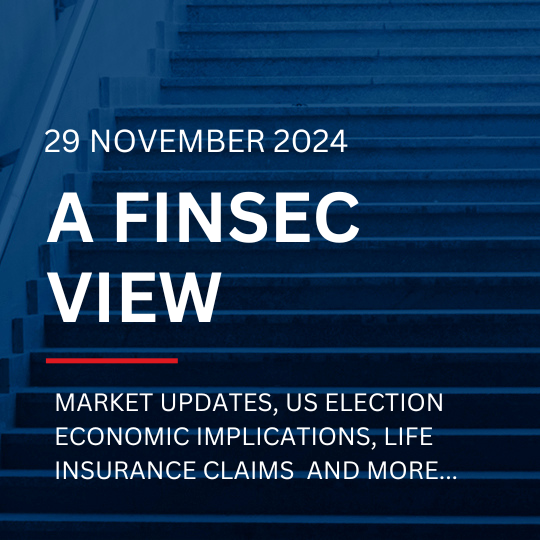 A FinSec View - Market Updates, US Election economic implications, Life Insurance Claims & more...