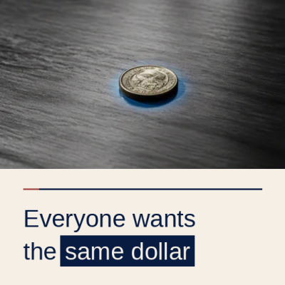 Everyone wants the same dollar